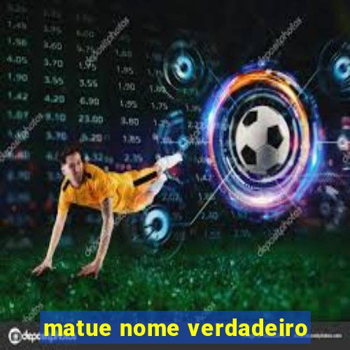 matue nome verdadeiro